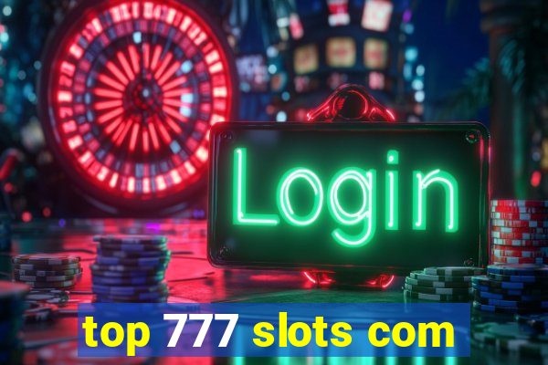 top 777 slots com